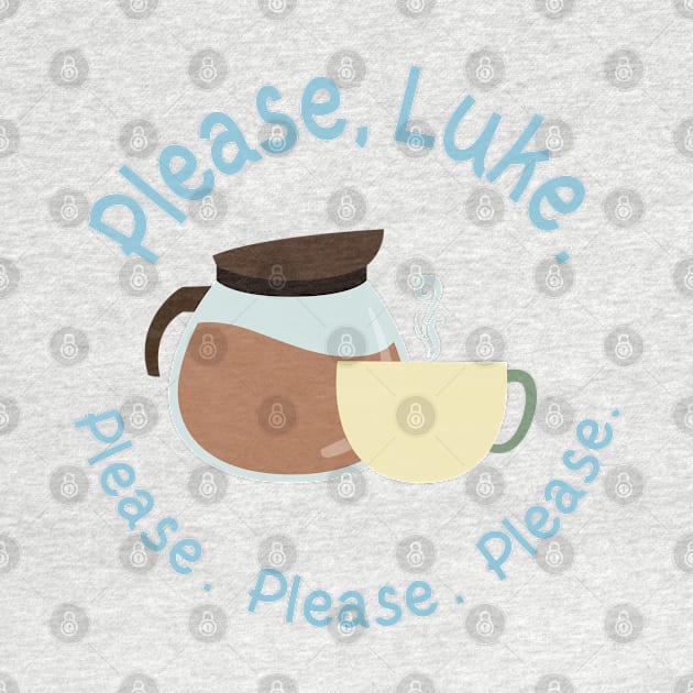 Please, Luke. Please. Please. Please. by Stars Hollow Mercantile